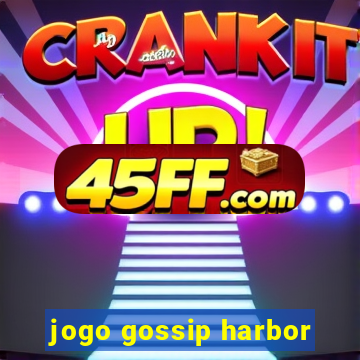 jogo gossip harbor